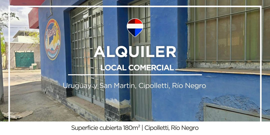 ALQUILER LOCAL COMERCIAL CIPOLLETTI